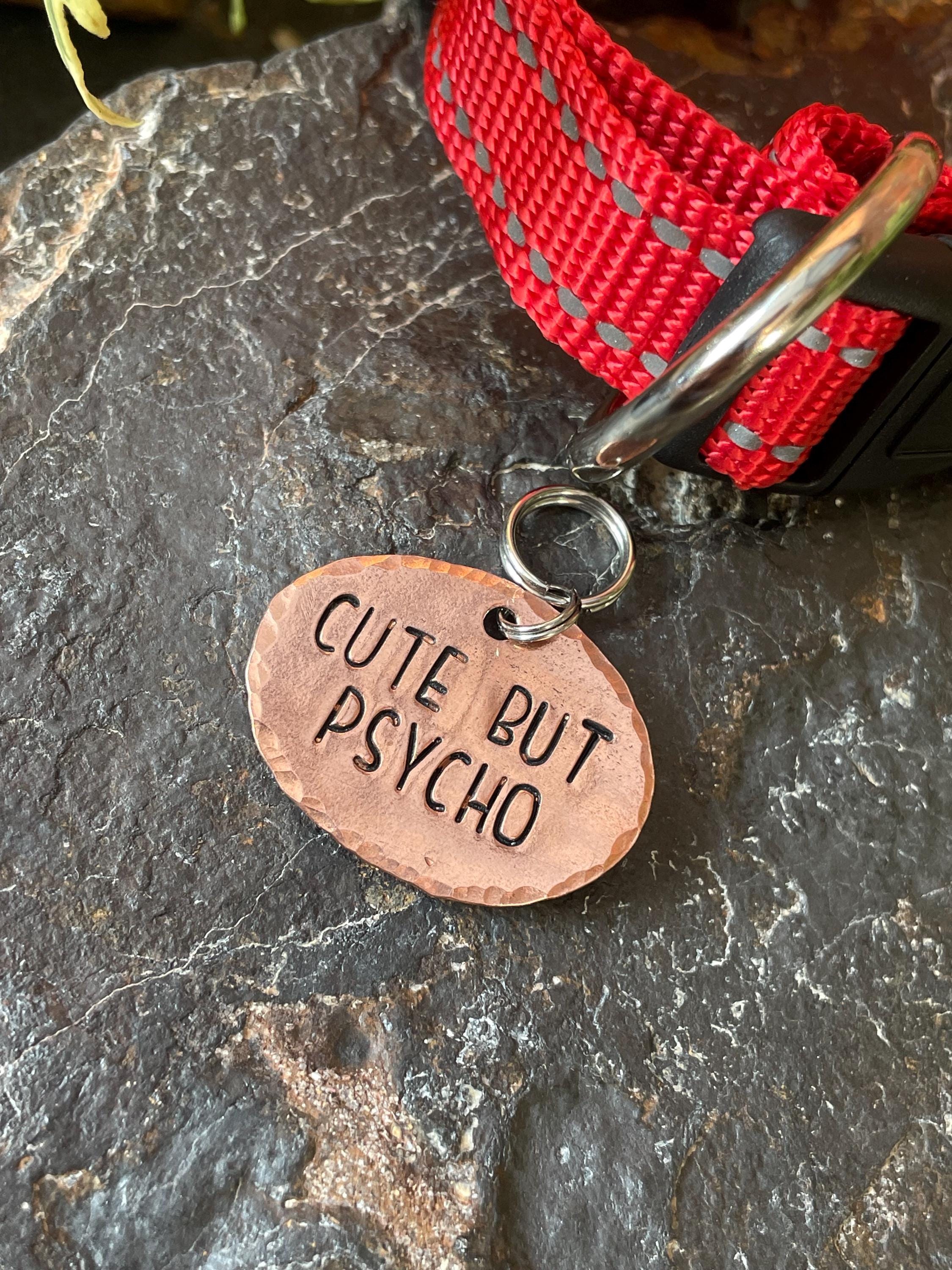 Cute but psycho tag. Novelty dog tag. Cute but psycho charm