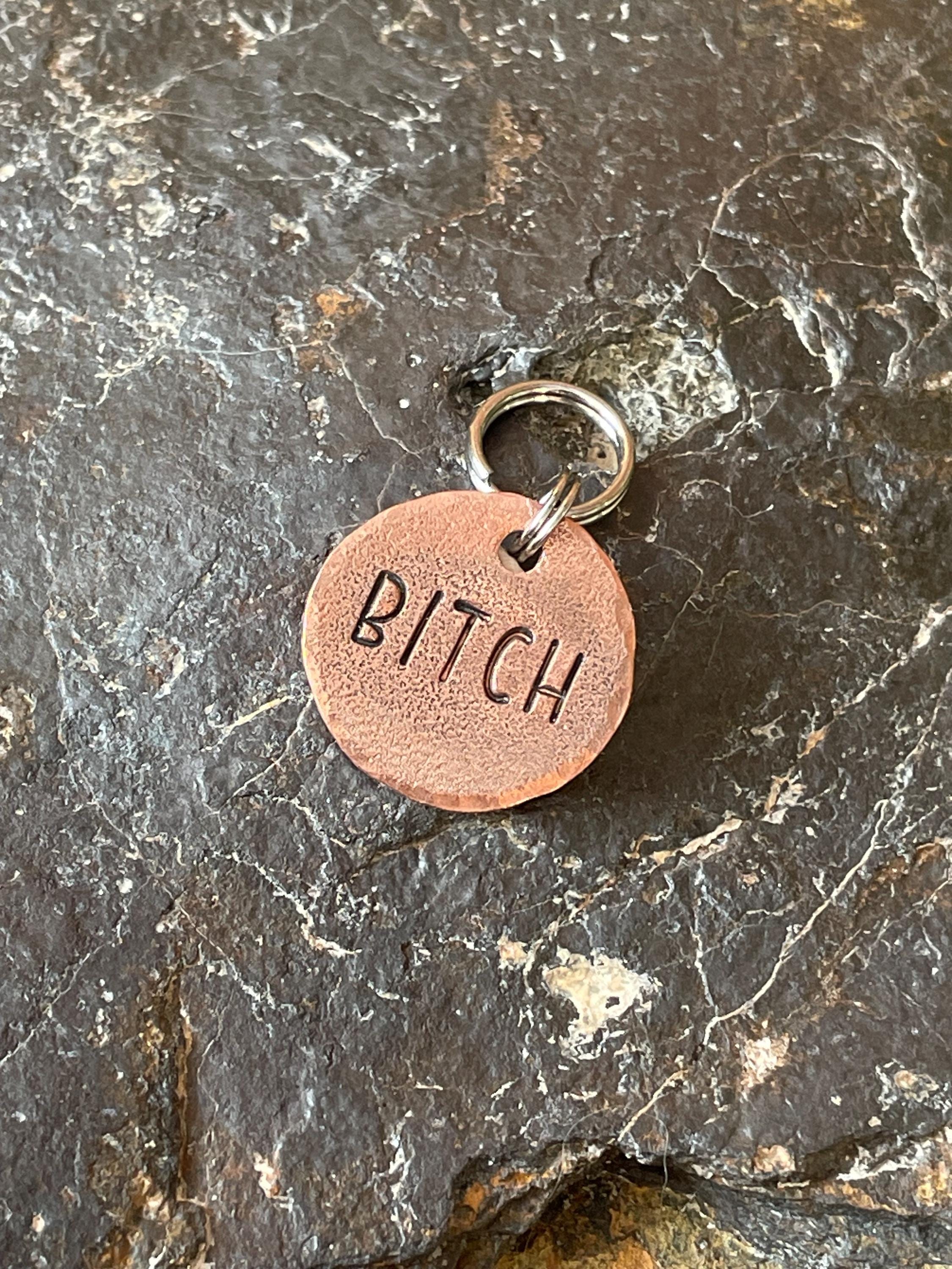 Bitch dog tag. Novelty dog tag. Bitch charm