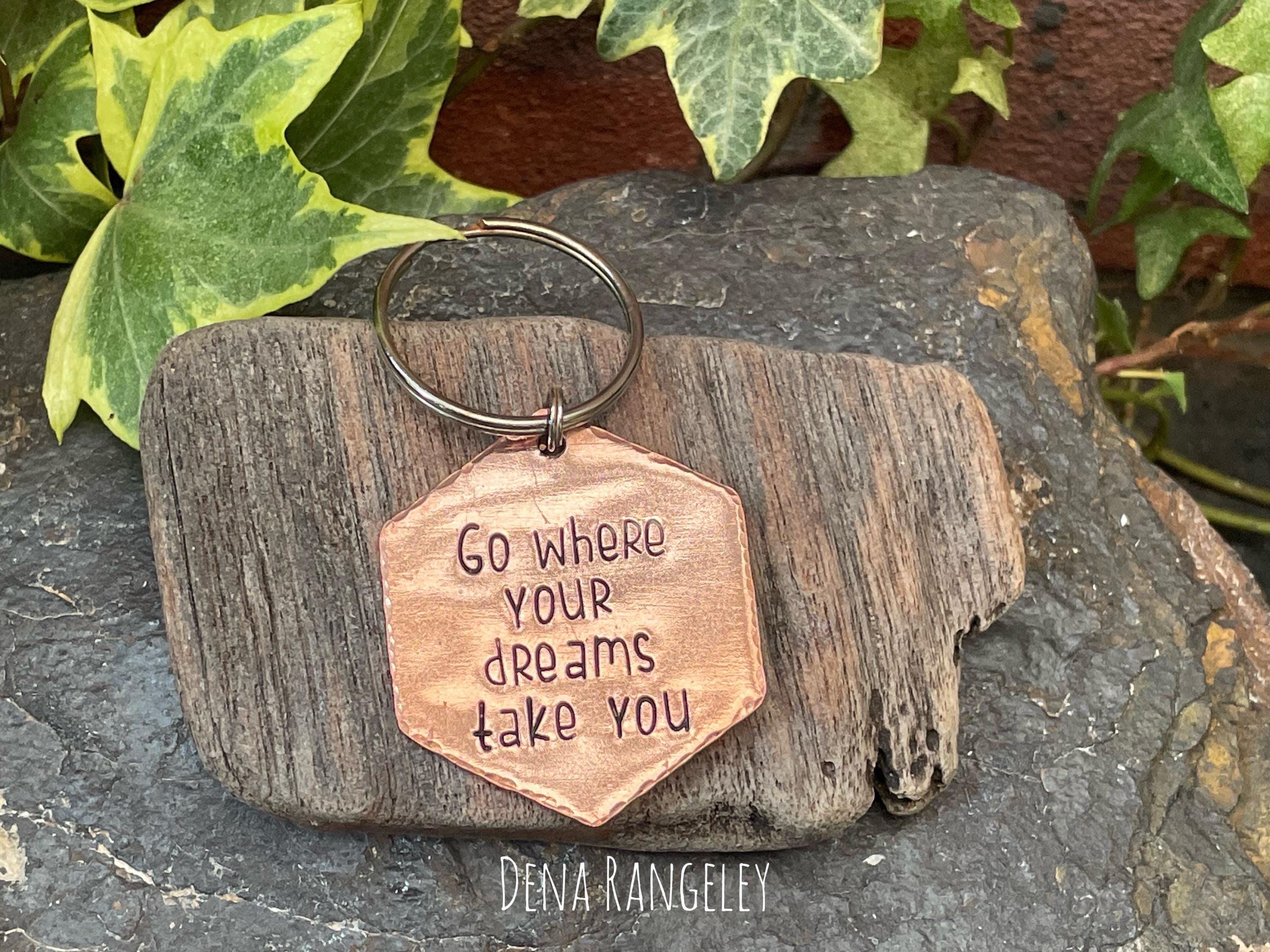 Go where your dreams take you, inspirational keyring, hand stamped keyring, copper keyring