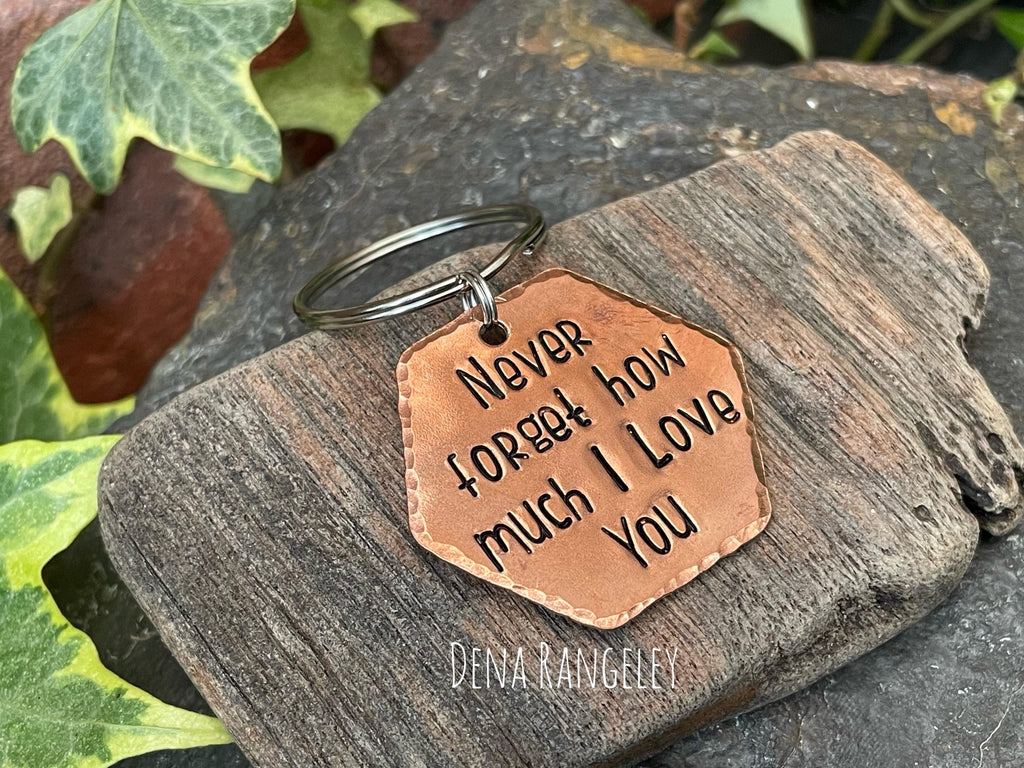 Never forget how much I love you, inspirational keyring, hand stamped keyring, copper keyring, I love you keyring, anniversary gift,