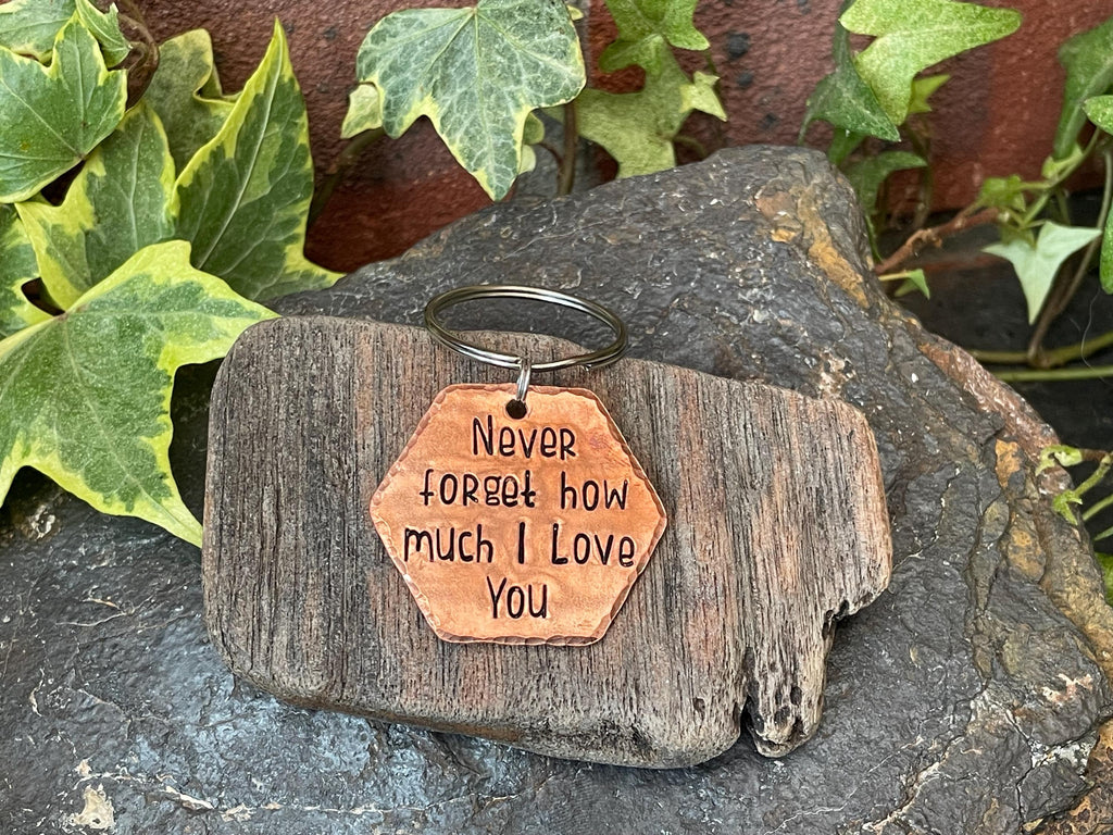 Never forget how much I love you, inspirational keyring, hand stamped keyring, copper keyring, I love you keyring, anniversary gift,