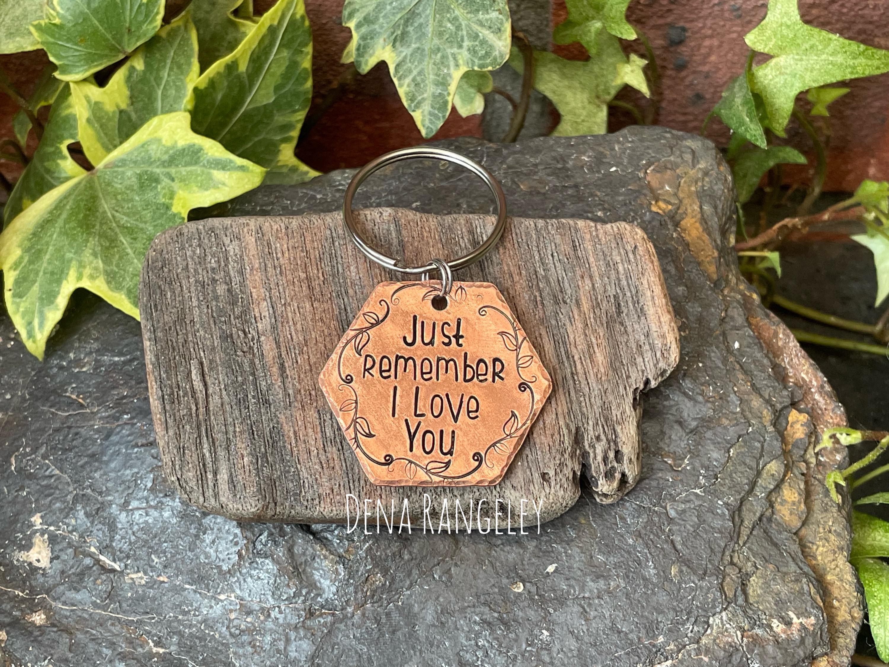 Just remember I love you, inspirational keyring, hand stamped keyring, copper keyring